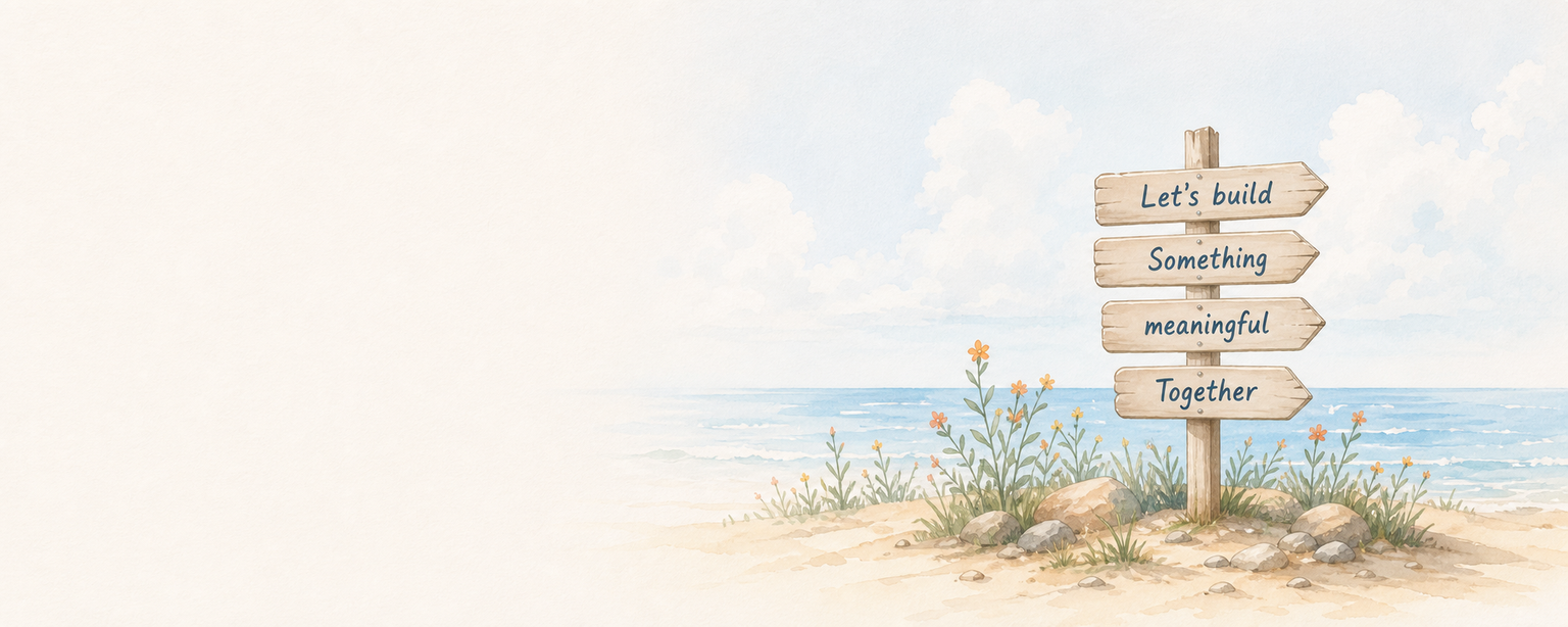 Watercolor shore and a sign that reads Let’s build something meaningful together.